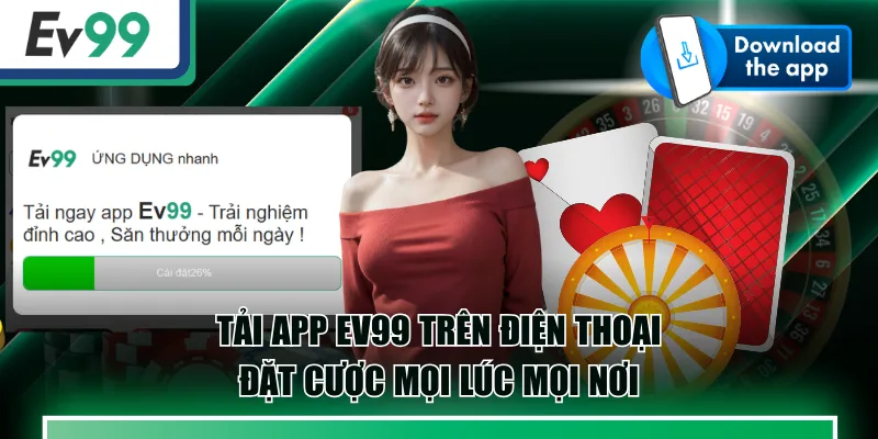 Tải App EV99 Trên Điện Thoại - Đặt Cược Mọi Lúc Mọi Nơi 1 tải app EV99 trên điện thoại