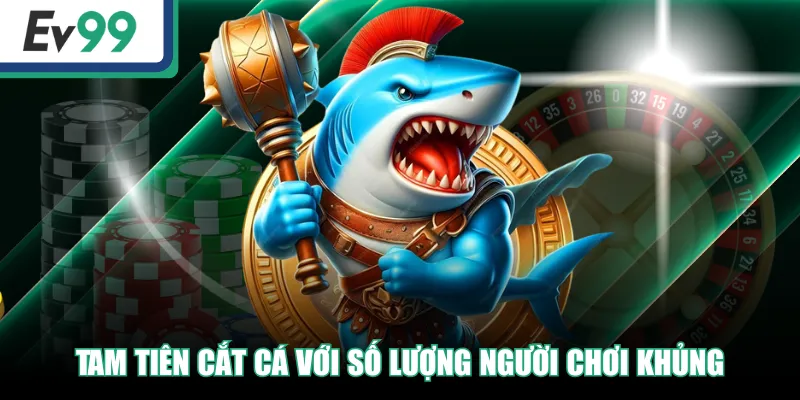 TP Bắn Cá - Top 4 Tựa Game Săn Cá Cực Hot Hiện Nay 3 Tam Tiên Cắt Cá với số lượng người chơi khủng